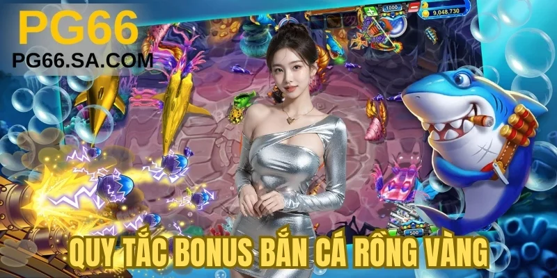 Quy tắc bonus bắn cá Rồng Vàng